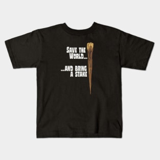 Save the World... and bring a stake Kids T-Shirt